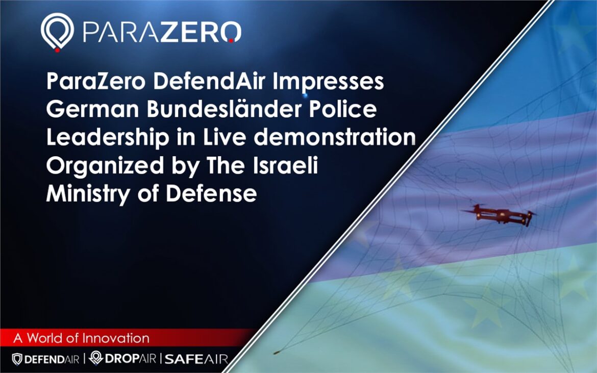 ParaZero DefendAir, German state police counter-UAS, Israeli MoD SIBAT demonstration, portable non-explosive drone capture, net-based C-UAS system, European law enforcement drone defense,